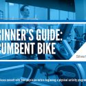 The Beginner’s Guide to the Recumbent Bike